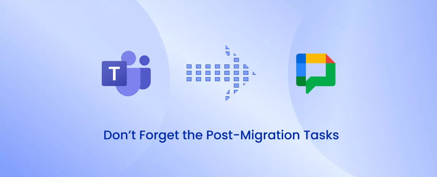 Don’t Forget the Post-Migration Tasks