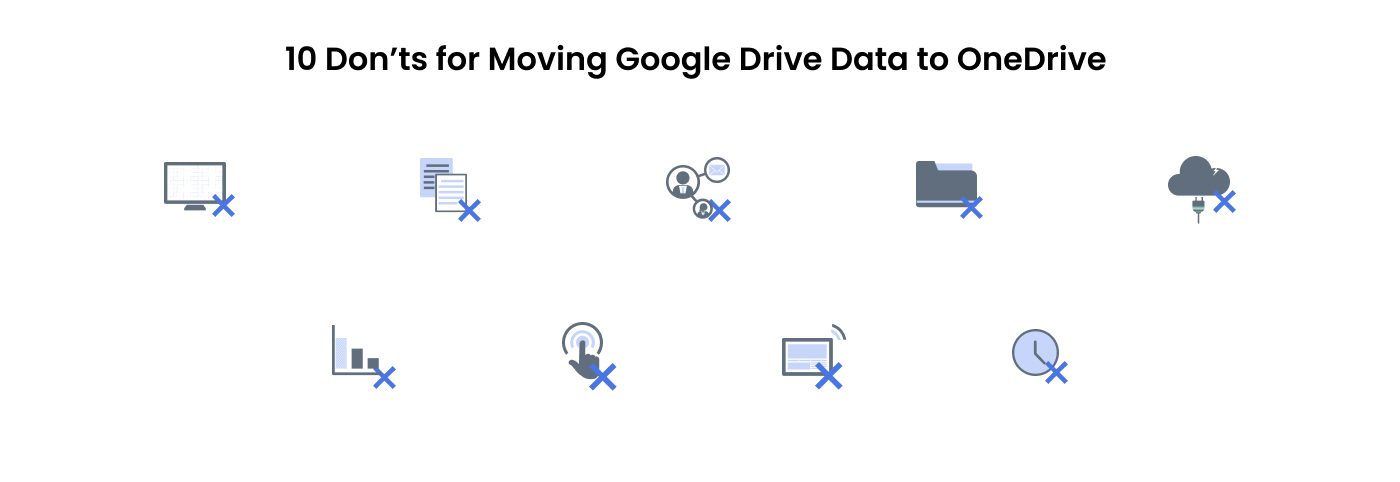 10 Don'ts for moving Google Drive data to OneDrive