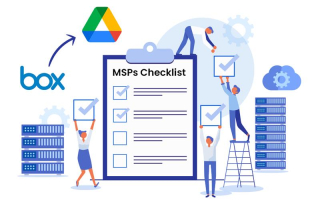MSPs Checklist to Migrate Data From Box to Google Drive